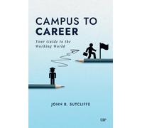 Campus to Career : Your Guide to the Working World