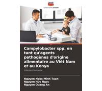Campylobacter spp. en tant qu'agents pathogènes d'origine alimentaire au Viêt Nam et au Kenya: Infection humaine