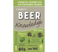 Camra's Beer Knowledge : Essential Wisdom for the Discerning Drinker