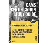 CAMS CERTIFICATION STUDY GUIDE: Complete Topic Review + 4 Full-Length Practice Exams (480 Questions with Detailed Explanations)