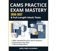 CAMS PRACTICE EXAM MASTERY 2026-2027: 8 Full-Length Mock Tests: 1000+ Realistic Questions with Detailed Explanations to Pass the Certified Anti-Money Laundering Specialist Exam on Your First Attempt