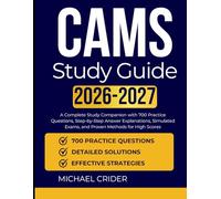 CAMS Study Guide 2026 2027: A Complete Study Companion with 700 Practice Questions, Step-by-Step Answer Explanations, Simulated Exams, and Proven Methods for High Scores