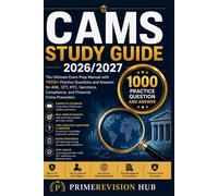 CAMS STUDY GUIDE 2026/2027: The Ultimate Exam Prep Manual with 1000+ Practice Questions and Answers for AML, CFT, KYC, Sanctions, Compliance, and Financial Crime Prevention
