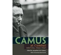 Camus at "Combat": Writing 1944-1947
