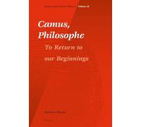 Camus, Philosophe: To Return to our Beginnings: 18 (Social and Critical Theory, 18)