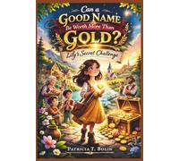 CAN A GOOD NAME BE WORTH MORE THAN GOLD?: Lily's Secret Challenge