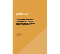 Can a Liberal be a Chief? Can a Chief be a Liber - Some Thoughts on an Unfinished Business of Colonialism (Paradigm, 61)