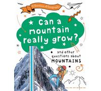 Can a Mountain Really Grow?: and other questions about mountains