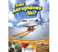 Can Aeroplanes Ski?: Questions and Answers About Flying Vehicles (Transport Explorer)