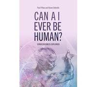 Can AI Ever Be Human?: Consciousness Explored