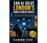 CAN AI SOLVE LONDON'S HOMELESSNESS CRISIS?: How Artificial Intelligence Could Transform Temporary Accommodation, Homelessness Prevention and the Future of Housing
