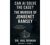 Can AI Solve the Case?: The Murder of JonBenét Ramsey - A True Crime AI Analysis