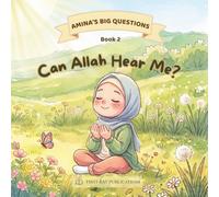 Can Allah Hear Me?: A Muslim Children's Picture Book About Du'a, Patience & Allah's Names | Amina's Big Questions, Book 2 (Ages 4-8)