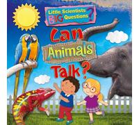 Can Animals Talk?: 4 (Little Scientists BIG Questions)