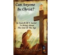 Can Anyone Be Christ?: In Search Of A Savior To Bring About The End Of The Age (Arkology - Thy Kingdom Come)