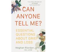 Can Anyone Tell Me? : Essential Questions about Grief and Loss
