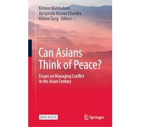Can Asians Think of Peace?: Essays on Managing Conflict in the Asian Century