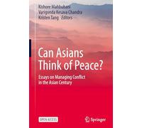 Can Asians Think of Peace?: Essays on Managing Conflict in the Asian Century