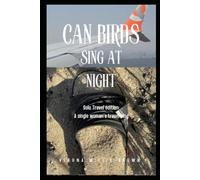 Can Birds Sing at Night: Traveling Edition: A Solo Women's Traveling Blog