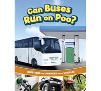 Can Buses Run on Poo? : Questions and Answers About Vehicles