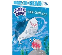 Can Clam Go?: Ready-To-Read Pre-Level 1 (Shark Chums)