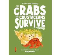 Can Crabs and Crustaceans Survive Anywhere?: Discover the science behind carcinology (The Big Questions Answered)
