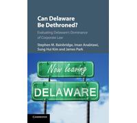Can Delaware Be Dethroned? : Evaluating Delaware's Dominance of Corporate Law