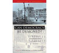 Can Democracy be Designed?: The Politics of Institutional Choice in Conflict-Torn Societies: 2 (Transitions to Democracy)