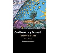 Can Democracy Recover?: The Roots of a Crisis