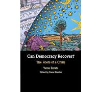 Can Democracy Recover?: The Roots of a Crisis