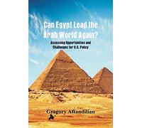 Can Egypt Lead the Arab World Again?: Assessing Opportunities and Challenges for U.S. Policy