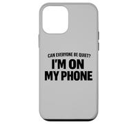 Can Everyone Be Quiet I'm On My Phone Funny Quote Case for iPhone 12 mini