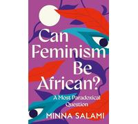 Can Feminism be African? : A Most Paradoxical Question