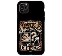 Can Find Your Gallstones Before You Find Your Car Keys Case for iPhone 11 Pro Max