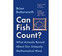 Can Fish Count?: What Animals Reveal about our Uniquely Mathematical Mind