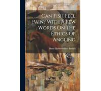 Can Fish Feel Pain? With A Few Words On The Ethics Of Angling