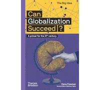 Can Globalization Succeed?: A Primer for the 21st Century: 11 (The Big Idea)