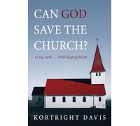 Can God Save the Church?: Living Faith . . . While Keeping Doubt