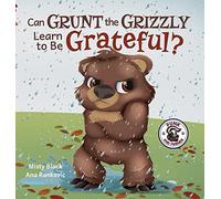 Can Grunt the Grizzly Learn to Be Grateful?: 5 (Punk and Friends Learn Social Skills)