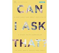 Can I Ask That?: 8 Hard Questions about God and Faith [Sticky Faith Curriculum] Student Guide