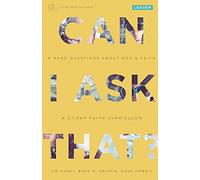 Can I Ask That?: 8 Hard Questions about God & Faith [Sticky Faith Curriculum] Leader Guide
