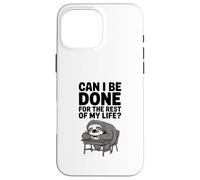 Can I Be Done For The Rest Of My Life? Case for iPhone 16 Pro Max