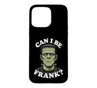 Can I Be Frank Funny Frankenstein Halloween Monster Humor Case for iPhone 15 Pro Max