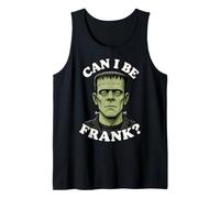 Can I Be Frank Funny Frankenstein Halloween Monster Humor Tank Top