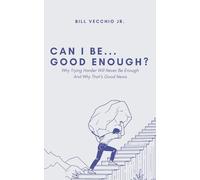 Can I Be... Good Enough?: Why trying harder will never be enough and why that is good news