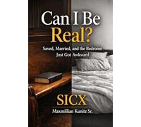 Can I Be Real?: Saved, Married, and the Bedroom Just Got Awkward