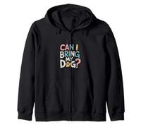 Can I Bring My Dog Canine Pet Owner -------- Zip Hoodie