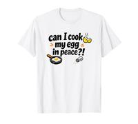 Can I Cook My Egg in Peace Relatable Joke T-Shirt