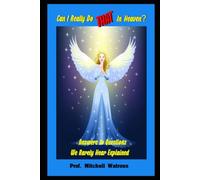 Can I Do THAT In Heaven?: Answers to Questions We Rarely Hear Explained
