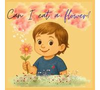 CAN I EAT A FLOWER: Exploring the Yummy Side of Nature (LIL PASTICCIERI)